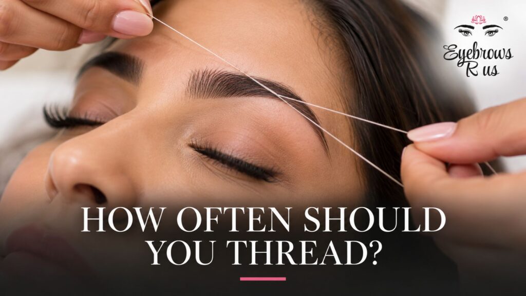 How Often Should You Get Your Eyebrows